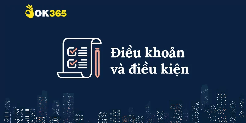 Điều khoản và điều kiện - Quy định sử dụng dịch vụ tại Ok365 1 Lý do nên tìm hiểu kỹ điều khoản và điều kiện